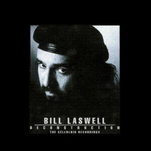 Bill Laswell Deconstruction The Celluloid Recordings Cover front