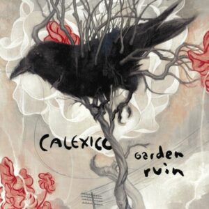 Calexico - Garden Ruin_Cover front