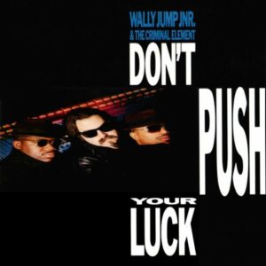 Wally Jump jr. Criminal Element Dont Push your Luck Cover front