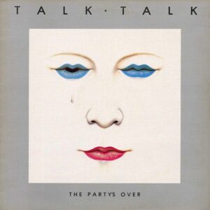 Talk Talk - The Partys Over Cover front