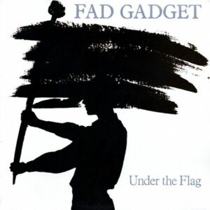 Fad Gadget Under the Flag Cover front