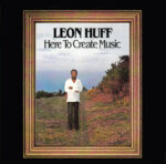 Leon-Huff-Here-To-Create-Music Cover-front