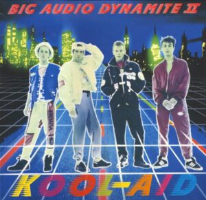 Big Audio Dynamite II-Kool-Aid Cover front LP