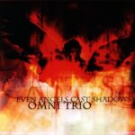 Omni Trio-Even Angels Cast Shadows Cover front