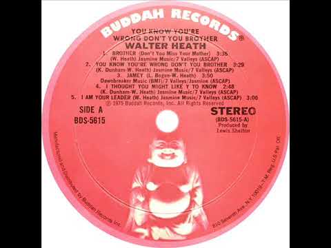 Walter Heath - You Know You&#039;re Wrong Don&#039;t You Brother